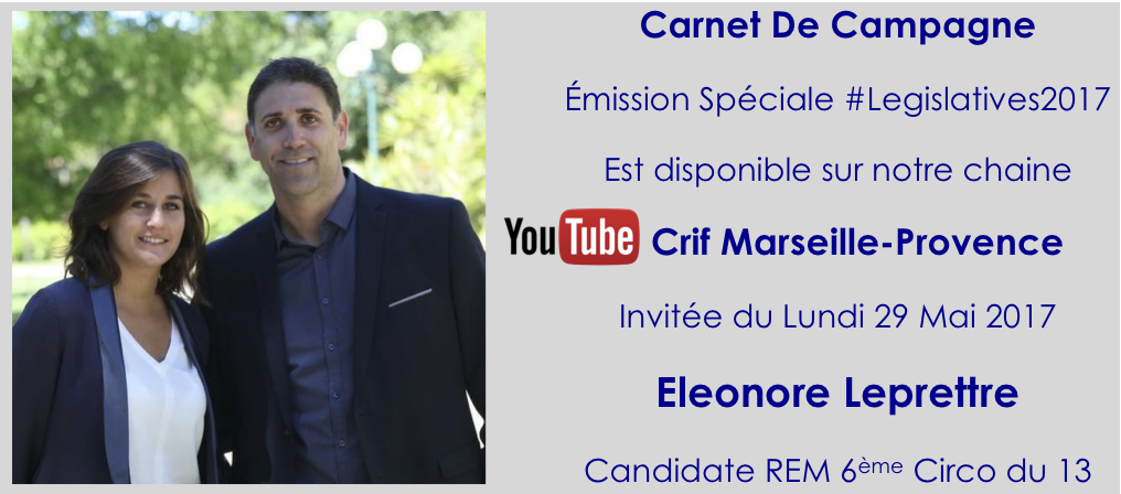 “Carnet de Campagne” : #Legislatives2017 Eléonore Leprettre, candidate REM de la 6e Circonscription des Bouches-Du-Rhône, est l’invitée du Crif Marseille-Provence