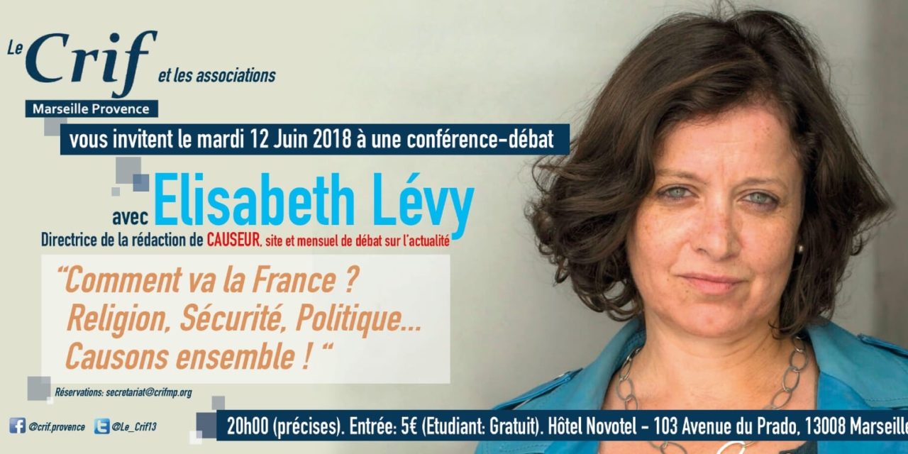Conférence-Débat avec Elisabeth Levy à Marseille: « Comment va la France? Religion, sécurité, politique, Causons ensemble ! » le 12 Juin.