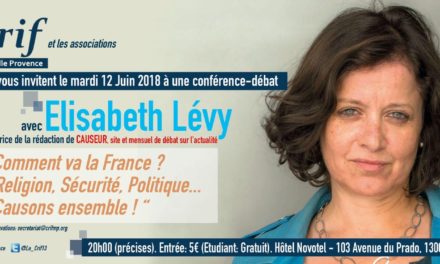 Conférence-Débat avec Elisabeth Levy à Marseille: « Comment va la France? Religion, sécurité, politique, Causons ensemble ! » le 12 Juin.