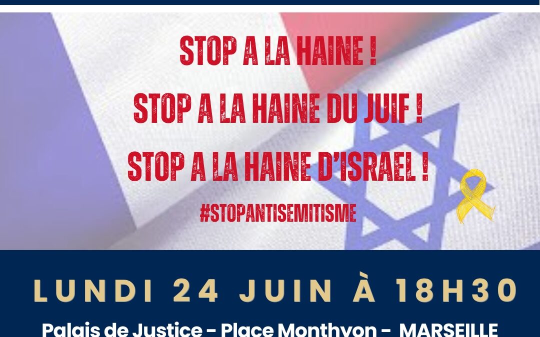 Lundi 24 Juin à 18 h30 – Palais de Justice – RASSEMBLEMENT CITOYEN STOP A LA HAINE ! STOP A LA HAINE DU JUIF ! STOP A LA HAINE D’ISRAEL !