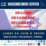 RASSEMBLEMENT CITOYEN    STOP à la haine du Juif !  STOP à la haine d’Israël ! 24 JUIN 18H30